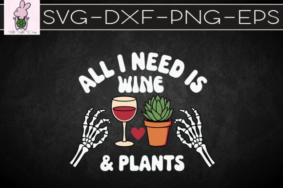 All I Need Is Wine and Plants SVG