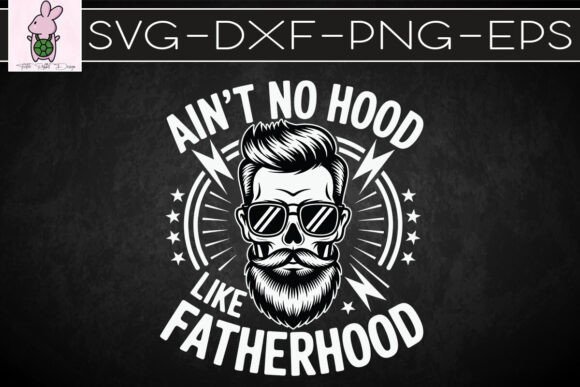 Funny Dad Ain't No Hood Fatherhood SVG