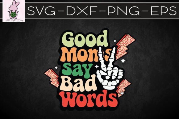 Good Moms Say Bad Words Happy SVG