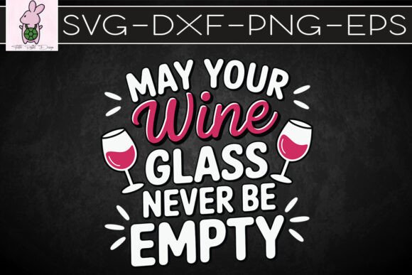 May Your Wine Glass Never Be Empty SVG